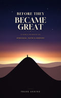 Before They Became Great book cover by Frank Anning – 15 Bible Journeys of Struggle, Faith and Destiny