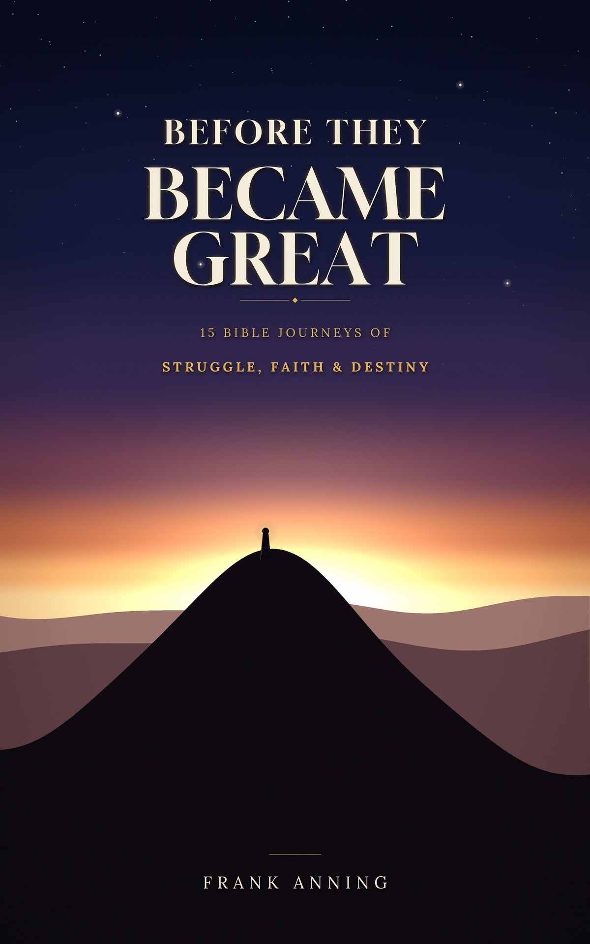 Before They Became Great book cover by Frank Anning – 15 Bible Journeys of Struggle, Faith and Destiny